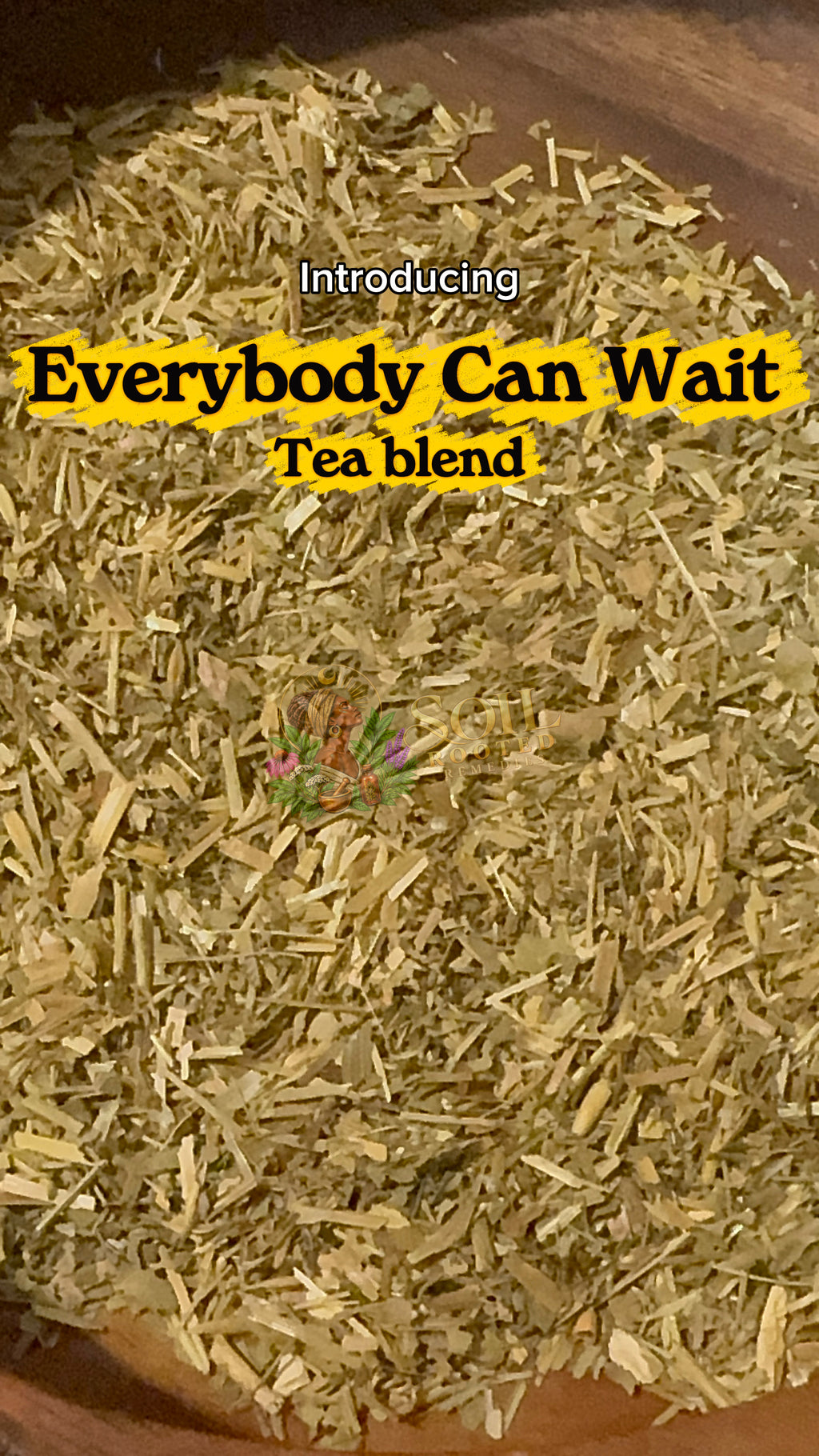 Everybody Can Wait Tea Blend - Daytime Stress Support Blend